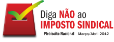 Diga NÃO ao IMPOSTO SINDICAL